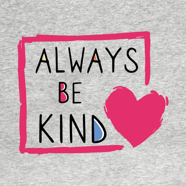 Always be kind by YourStyleB